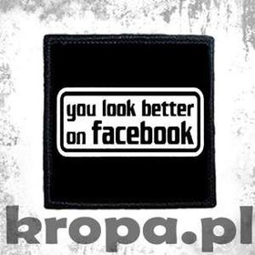 Naszywka  YOU LOOK BETTER ON FACEBOOK
