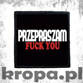 Naszywka PRZEPRASZAM FUCK YOU