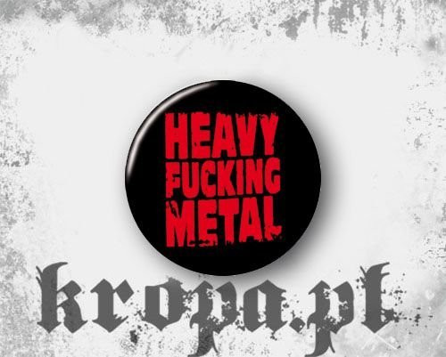 Przypinka HEAVY FUCKING METAL