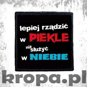 Naszywka LEPIEJ RZĄDZIĆ W PIEKLE NIŻ SŁUŻYĆ W NIEBIE
