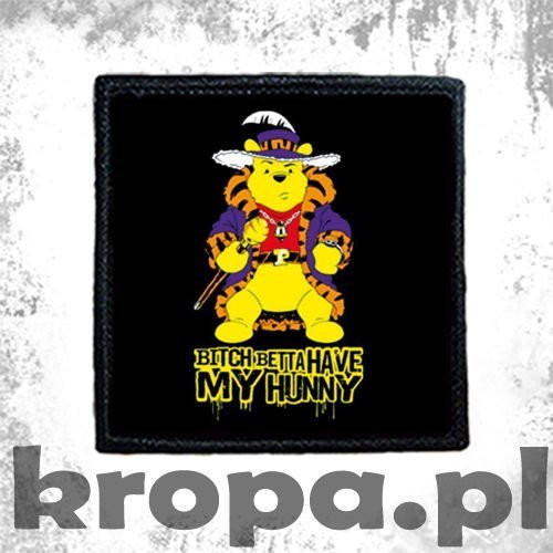 Naszywka BITCH BETTA HAVE MY HUNNY