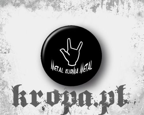 Przypinka METAL K..RWA METAL