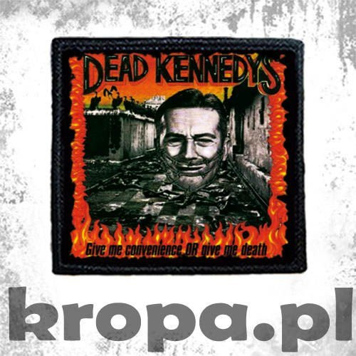 Naszywka  DEAD KENNEDYS - GIVE ME CONVENIENCE OR GIVE ME DEATH