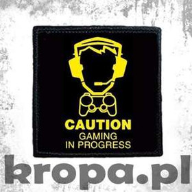 Naszywka  CAUTION - GAMING IN PROGRESS
