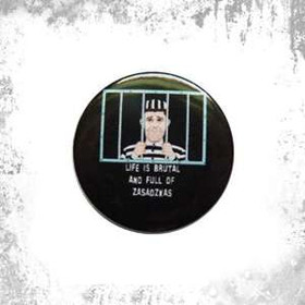 Przypinka LIFE IS BRUTAL AND FULL OF ZASADZKAS