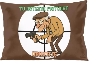 Poduszka dla strzelca To ostatni Pistolet. Obiecuję 60x40cm