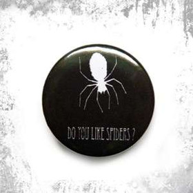 Przypinka DO YOU LIKE SPIDERS ?