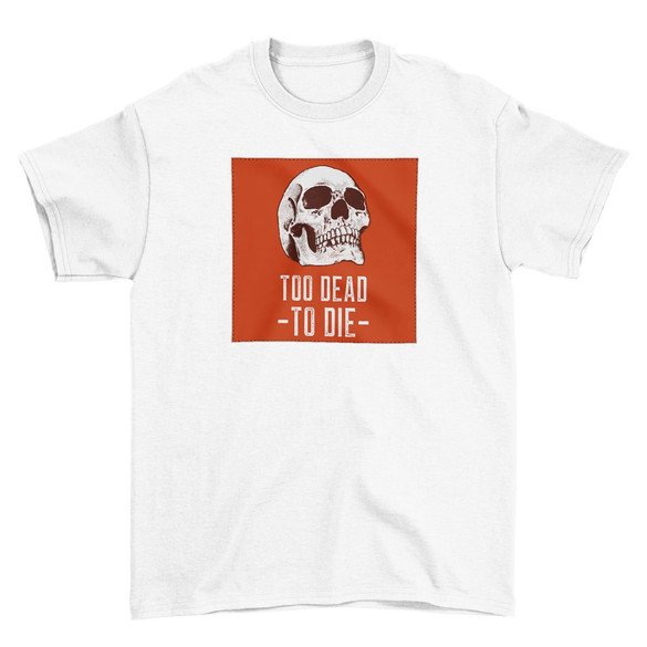 Koszulka z naszywką Skull : Too dead to die