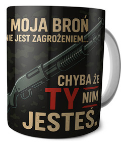 Kubek dla strzelca Moja Broń nie jest zagrożeniem… Chyba że ty nim jesteś