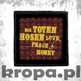 Naszywka DIE TOTEN HOSEN - LOVE, PEACE & MONEY