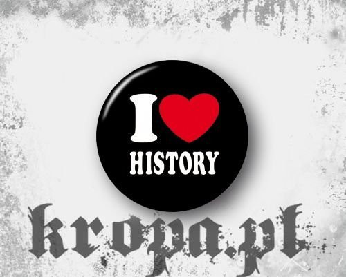 Przypinka - I LOVE HISTORY