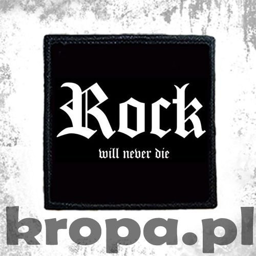 Naszywka ROCK WILL NEVER DIE 06