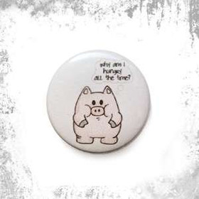 Przypinka WHY AM I HUNGRY OF THE TIME