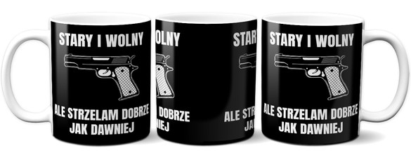 Kubek dla strzelca Stary i wolny, Ale strzelam Dobrze jak dawniej