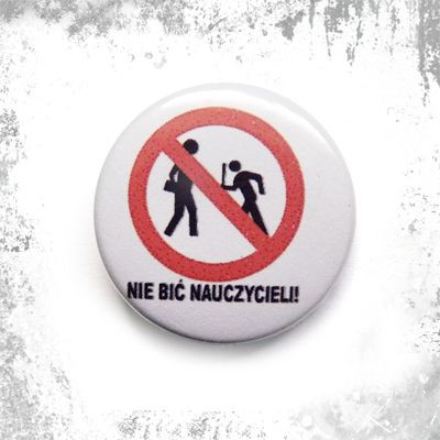 Przypinka NIE BIĆ NAUCZYCIELI!